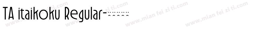 TA itaikoku Regular字体转换